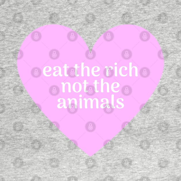 eat the rich not the animals by annysart26